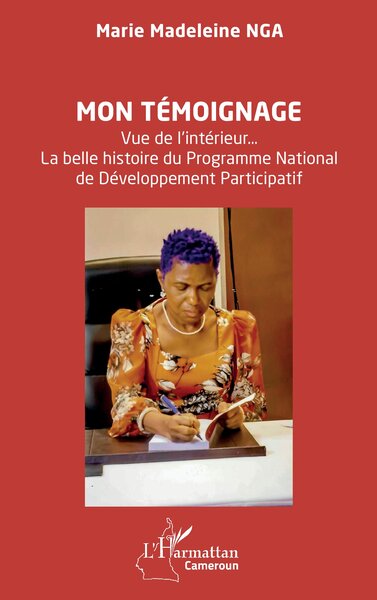 Mon témoignage - Vue de l’intérieur…  La belle histoire du Programme National de Développement Participatif
