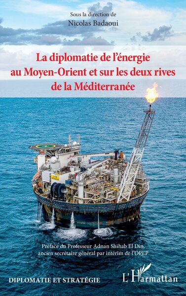 La diplomatie de l’énergie au Moyen-Orient et sur les deux rives de la Méditerranée