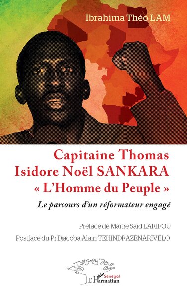 Capitaine Thomas Isidore Noël SANKARA « L’Homme du Peuple » - Le parcours d’un réformateur engagé