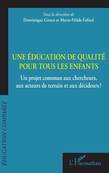Une éducation de qualité pour tous les enfants - Un projet commun aux chercheurs, aux acteurs de terrain et aux décideurs?