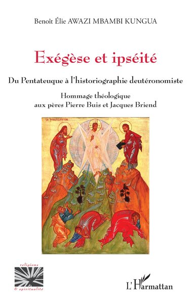 Exégèse et ipséité - Du Pentateuque à l’historiographie deutéronomiste Hommage théologique aux pères Pierre Buis et Jacques Briend