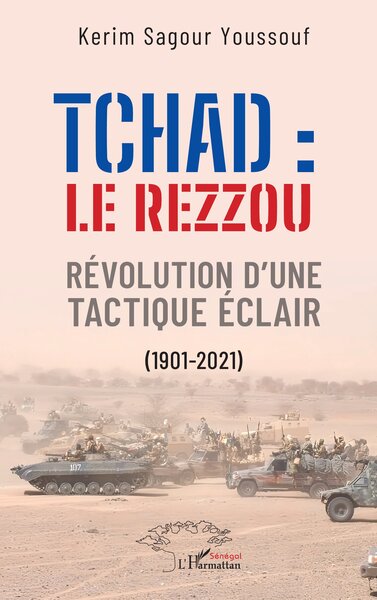 Tchad: le Rezzou - Révolution d’une tactique éclair (1901-2021)