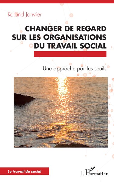 Changer de regard sur les organisations du travail social - Une approche par les seuils