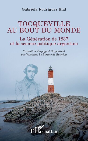 Tocqueville au bout du monde - La Génération de 1837 et la science politique argentine
