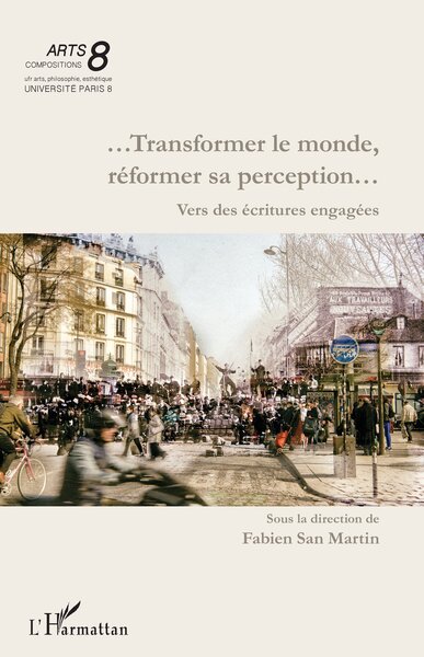…Transformer le monde, réformer sa perception… - Vers des écritures engagées