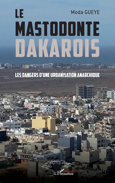 Le mastodonte dakarois - Les dangers d’une urbanisation anarchique