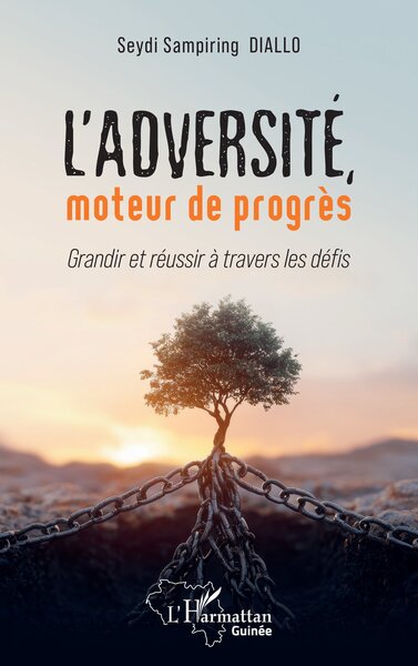 L’adversité, moteur de progrès - Grandir et réussir à travers les défi s