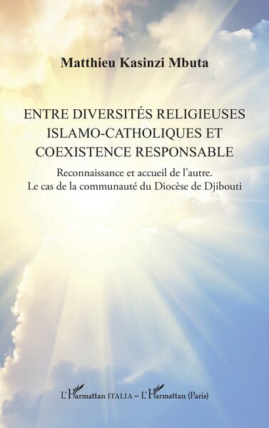 Entre diversités religieuses islamo-catholiques et coexistence responsable - Reconnaissance et accueil de l’autre. Le cas de la communauté du Diocèse de Djibouti