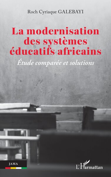 La modernisation des systèmes éducatifs africains - Étude comparée et solutions