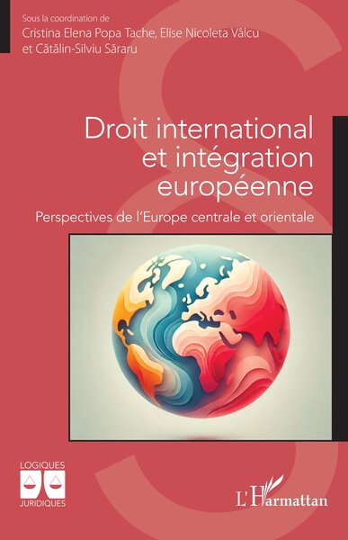 Droit international et intégration européenne - Perspectives de l’Europe centrale et orientale