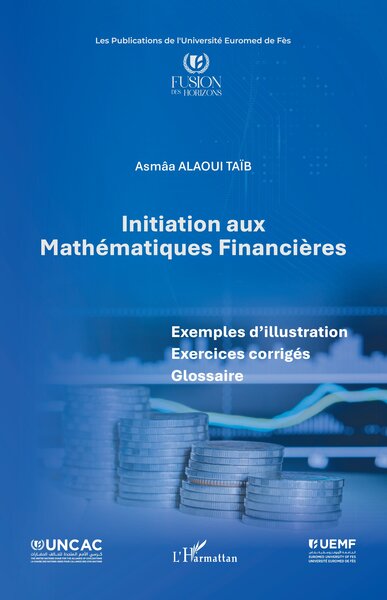 Initiation aux Mathématiques Financières - Exemples d’illustration Exercices corrigés Glossaire