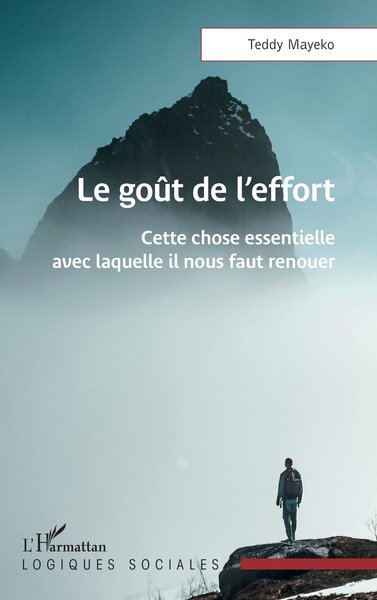 Le goût de l’effort - Cette chose essentielle avec laquelle il nous faut renouer