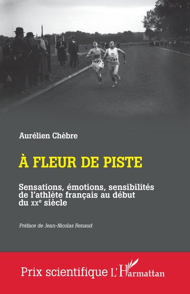 A fleur de piste - Sensations, émotions, sensibilités de l'athlète français au début du XXe siècle