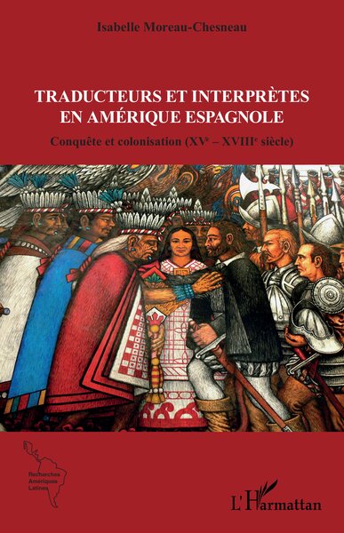 Traducteurs et interprètes en Amérique espagnole - Conquête et colonisation (XVe – XVIIIe siècle)