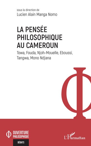 La pensée philosophique au Cameroun - Towa, Fouda, Njoh-Mouelle, Eboussi, Tangwa, Mono Ndjana