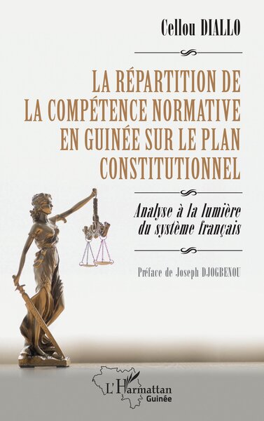 La répartition de la compétence normative en Guinée sur le plan constitutionnel - Analyse à la lumière du système français