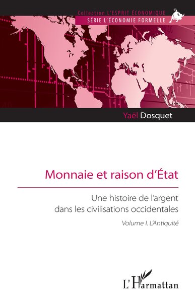 Monnaie et raison d’État - Une histoire de l’argent dans les civilisations occidentales. Volume I. L’Antiquité