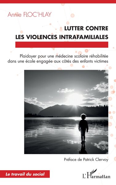 Lutter contre les violences intrafamiliales - Plaidoyer pour une médecine scolaire réhabilitée dans une école engagée aux côtés des enfants victimes