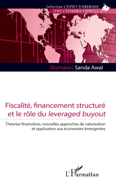 Fiscalité, financement structuré et le rôle du leveraged buyout - Théories financières, nouvelles approches de valorisation et application aux économies émergentes
