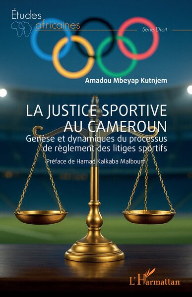 La justice sportive au Cameroun - Genèse et dynamiques du processus de règlement des litiges sportifs