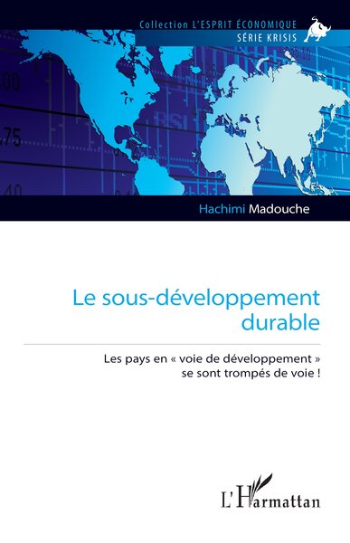 Le sous-développement durable - Les pays en « voie de développement » se sont trompés de voie !