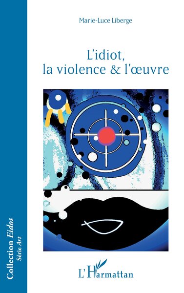 L’idiot, la violence & l’oeuvre