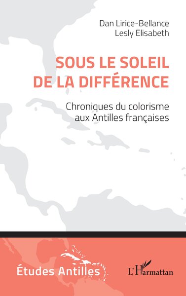 Sous le soleil de la différence - Chroniques du colorisme aux Antilles françaises