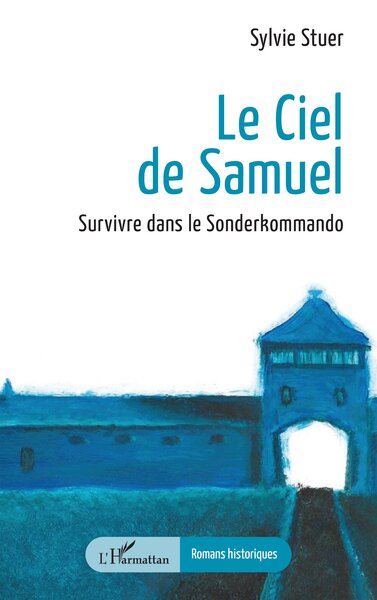 Le Ciel de Samuel - Survivre dans le Sonderkommando