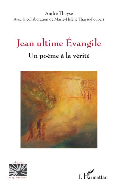 Jean ultime Évangile - Un poème à la vérité