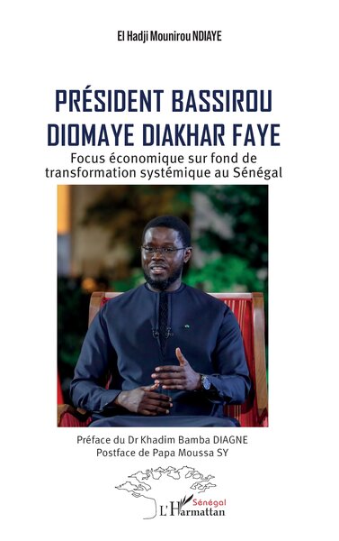 Président Bassirou Diomaye Diakhar Faye - Focus économique sur fond de transformation systémique au Sénégal