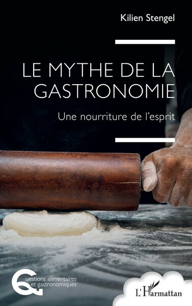 Le mythe de la gastronomie - Une nourriture de l’esprit