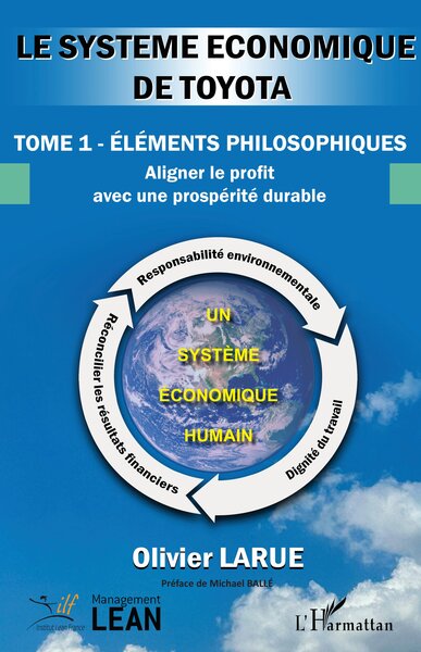 Le système économique  de Toyota - Tome 1 – éléments philosophiques. Aligner le profit avec une prospérité durable