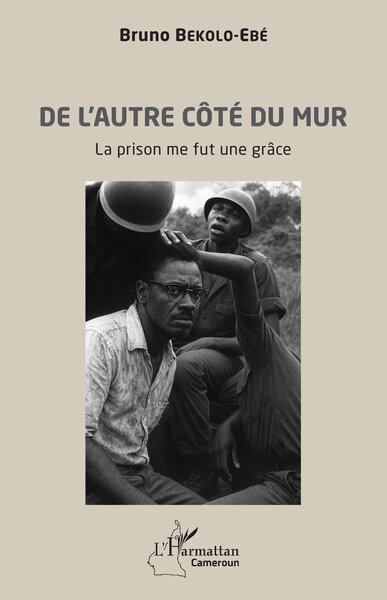 De l’autre côté du mur - La prison me fut une grâce