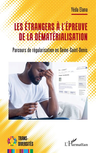 Les étrangers à l’épreuve de la dématérialisation - Parcours de régularisation en Seine-Saint-Denis