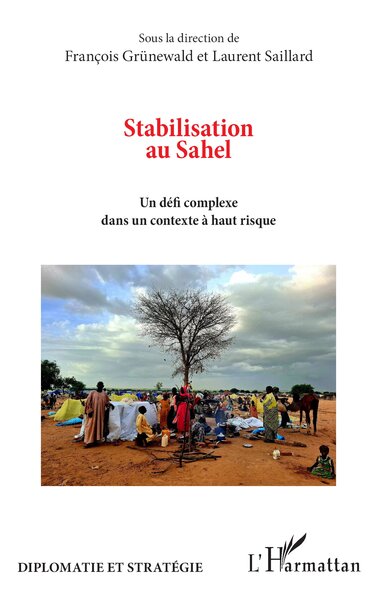 Stabilisation au Sahel - Un défi complexe dans un contexte à haut risque