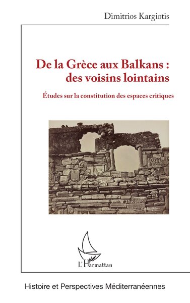 De la Grèce aux Balkans : des voisins lointains - Études sur la constitution des espaces critiques