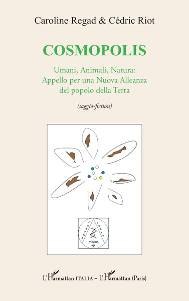 Cosmopolis - Umani, Animali, Natura: Appello per una Nuova Alleanza del popolo della Terra (saggio-fiction)