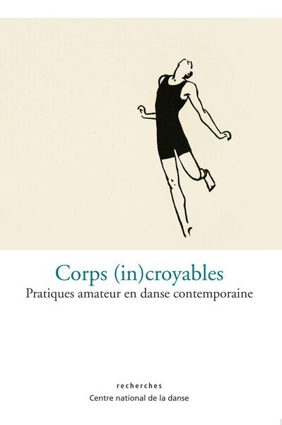 Corps (In)Croyables - Pratiques amateurs en danse contemporaine