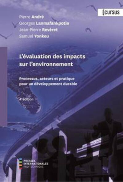 Évaluation des impacts sur l'environnement (L'), 4e éd. - Processus, acteurs et pratique pour un développement durable