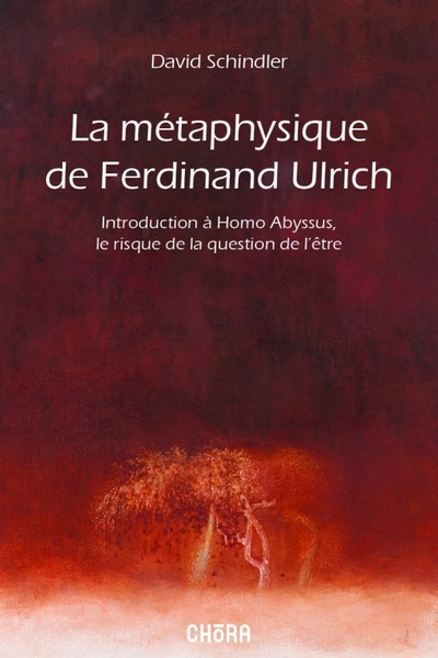 La métaphysique de Ferdinand Ulrich, introduction à Homo Abyssus, le risque de la question de l'être