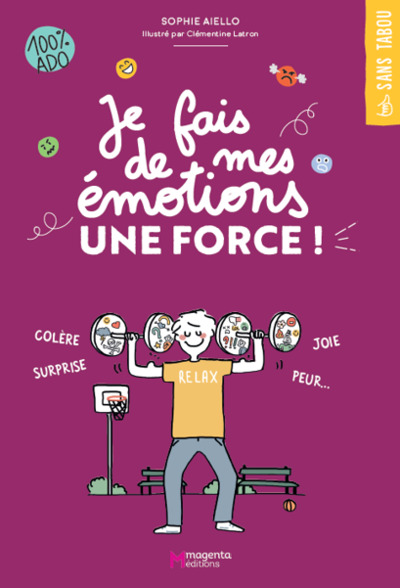 Je fais de mes émotions une force ! - Colère, joie, surprise, peur...