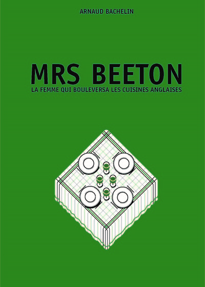 Mrs Beeton - La femme qui bouleversa les cuisines anglaises