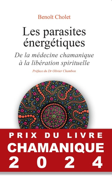 Les parasites énergétiques - De la médecine chamanique à la libération spirituelle