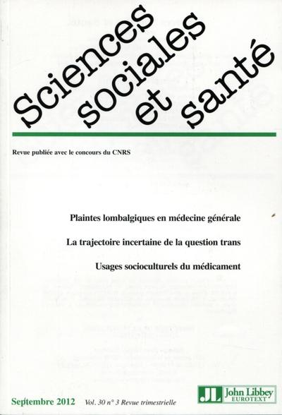 Revue sciences sociales et santé - Volume 30 - n°3 - Septembre 2012 - Plaintes lobalgiques en médecine générale. La trajectoire incertaine de la question tran. Usages socioculturels du médicament.