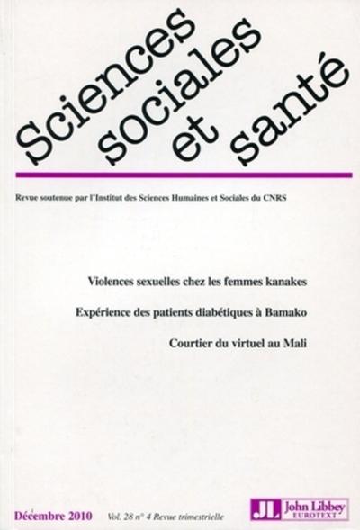 Revue Sciences Sociales et Santé - Vol. 28 N°4 Décembre 2010 - Violences sexuelles chez les femmes kanakes. Expérience des patients diabétiques à Bamako. Courtier du virtuel au Mali.