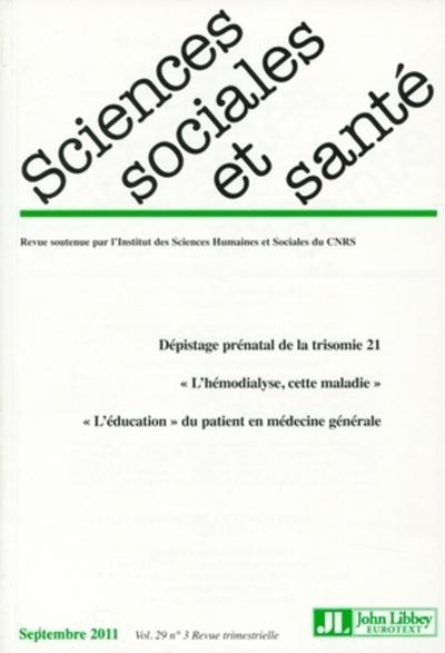 Revue Sciences Sociales et Santé n°3/septembre 2011 - Dépistage prénatal de la trisomie 21, "l'hémodialyse, cette maladie", "l'éducation" du patient en médecine générale.