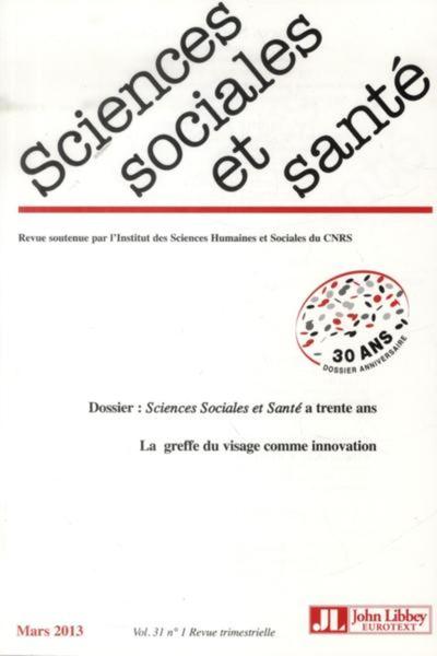 Revue Sciences Sociales et Santé - Vol 31 - N°1 - Mars 2013 - Sciences Sociales et Santé a trente ans. La greffe du visage comme innovation.