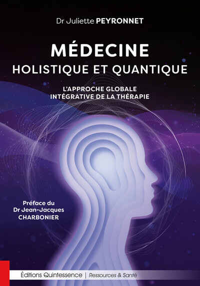 Médecine holistique et quantique - L’approche globale intégrative de la thérapie