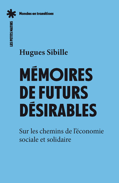 Mémoires de futurs désirables - Sur les chemins de l'économie sociale et solidaire