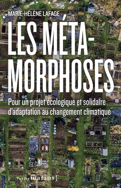 Les Métamorphoses. Pour un projet d'adaptation écologique et solidaire face au changement climatique